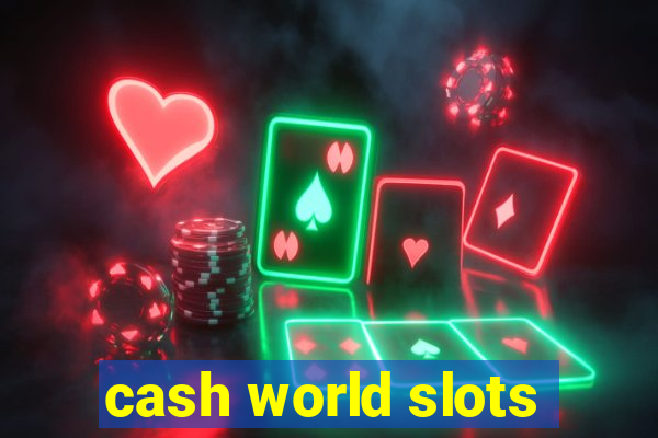 cash world slots